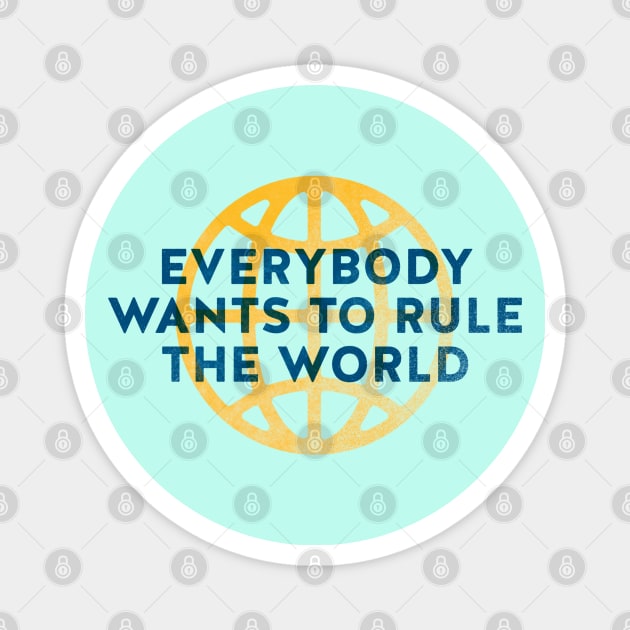 Everybody Wants to Rule The World Magnet by daparacami